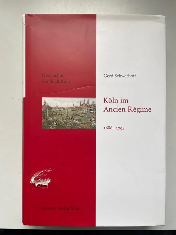 Köln im Ancien Régime. 1686-1794: Geschichte der Stadt Köln Band 7