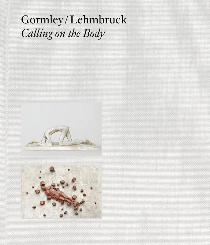 Gormley / Lehmbruck (Bilingual editon): Calling on the Body - Image 1