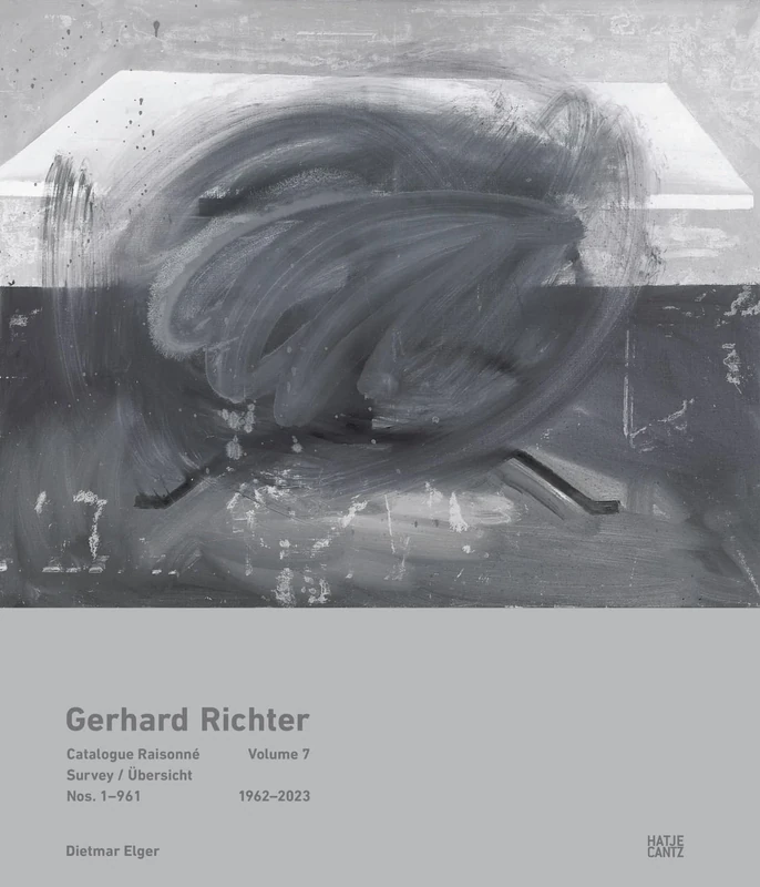 Gerhard Richter Catalogue Raisonné. Volume 7 (Bilingual edition): Survey Nos. 1–961 1962–2023