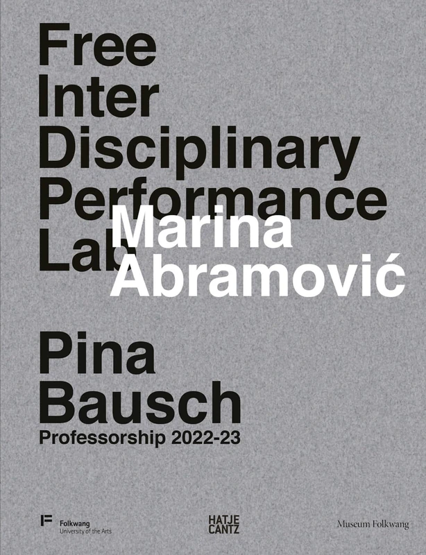 Marina Abramovic. Free Interdisciplinary Performance Lab: Pina Bausch Professorship 2022-23