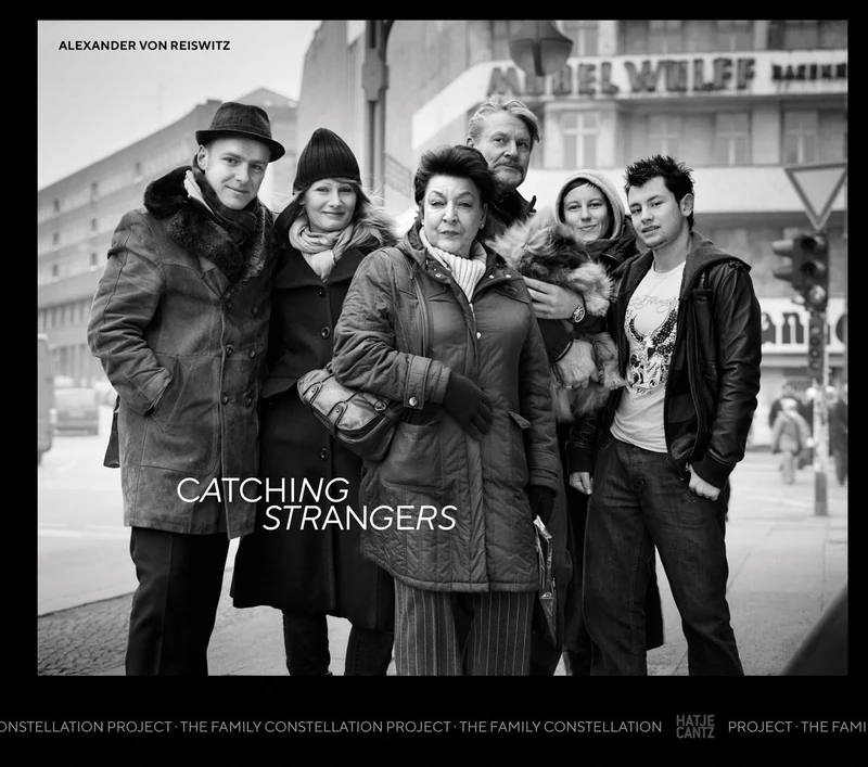 Alexander von Reiswitz (Bilingual edition): Catching Strangers -The Family Constellation Project
