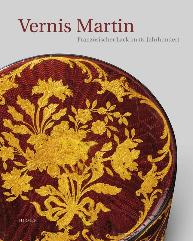 Vernis Martin: Französischer Lack Im 18. Jahrhundert