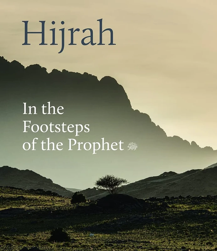 Hijrah: In the Footsteps of the Prophet