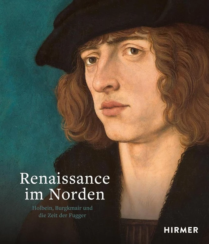 Renaissance im Norden: Holbein, Burgkmair und die Zeit der Fugger