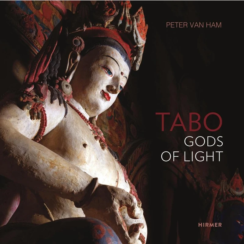 Tabo: Gods of Light. The Indo-Tibetan Masterpiece - Revisited