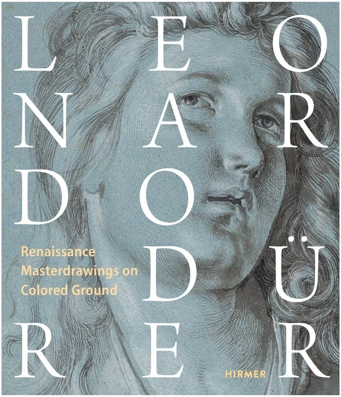 Leonardo / Dürer: Renaissance Masterdrawings on Colored Ground