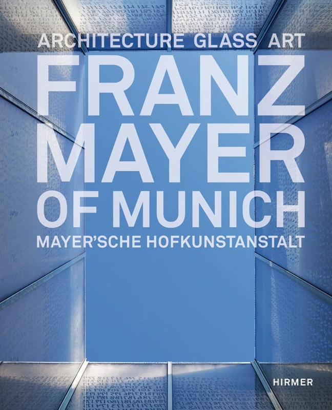 Hirmer Verlag Franz Mayer of Munich: Architecture, Glass, Art - Image 1