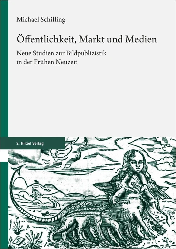Offentlichkeit, Markt Und Medien: Neue Studien Zur Bildpublizistik in Der Fruhen Neuzeit - Image 1