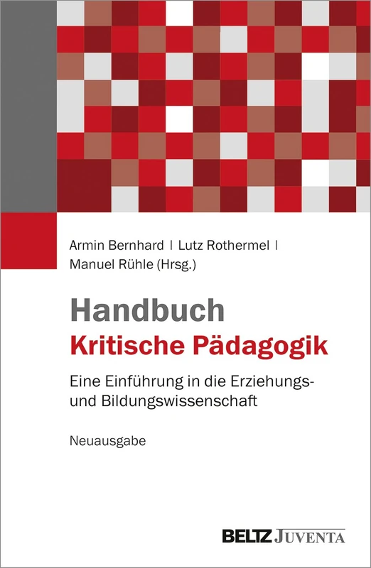 Handbuch Kritische Pädagogik: Eine Einführung in die Erziehungs- und Bildungswissenschaft. Neuausgabe