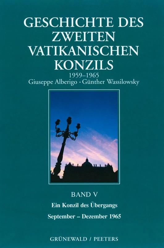Geschichte Des Zweiten Vatikanischen Konzils (1959-1965): Ein Konzil Des Ubergangs (September-Dezember 1965), Bd. 5