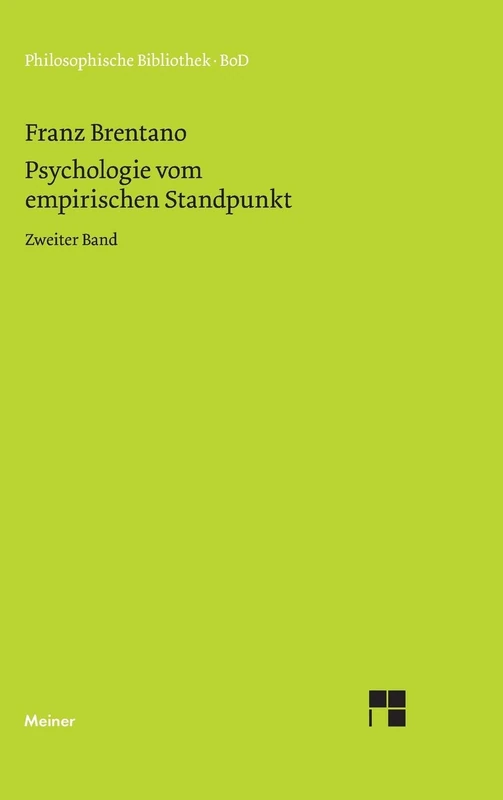 Psychologie vom empirischen Standpunkt: Zweiter Band. Von der Klassifikation der psychischen Phänomene. Mit neuen Abhandlungen aus dem Nachlass