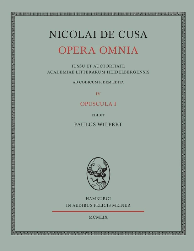 Nicolai de Cusa Opera omnia / Nicolai de Cusa Opera omnia. Volumen IV.: Opuscula I. De deo abscondito; De quaerendo deum; De filiatione dei; De dato ... Coniectura de ultimis diebus; De genesi