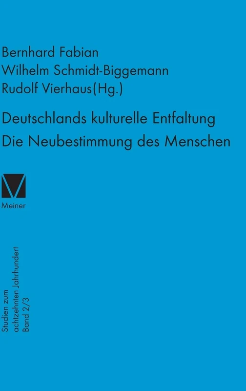 Deutschlands kulturelle Entfaltung 1763-1789: Die Neubestimmung des Menschen. Die Wandlungen des anthropologischen Konzepts im 18. Jahrhundert