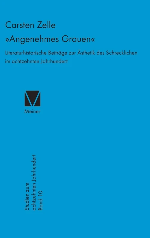 Angenehmes Grauen: Literaturhistorische Beiträge zur Ästhetik des Schrecklichen im achtzehnten Jahrhundert: 10 (Studien Zum Achtzehnten Jahrhundert)