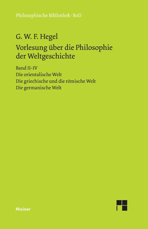 Vorlesungen über die Philosophie der Weltgeschichte: Auf Grund der Handschriften herausgegeben / Die orientalische Welt. Die griechische und die römische Welt. Die germanische Welt