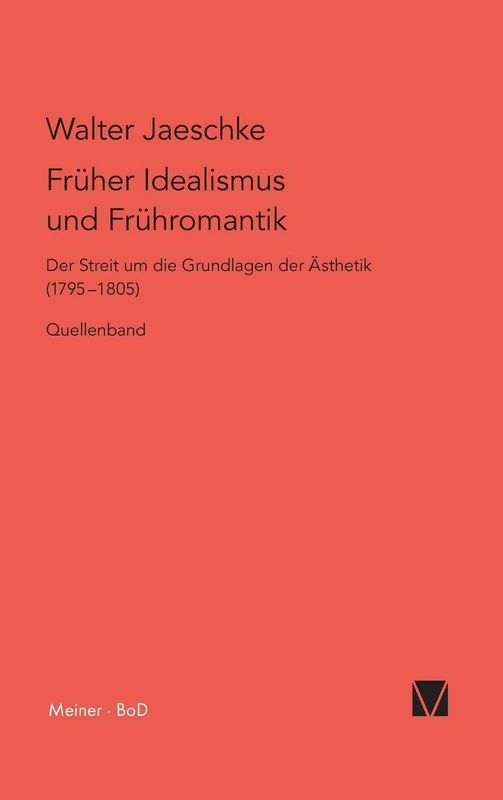 Frueher Idealismus und Fruehromantik: Quellen - Meiner Verlag