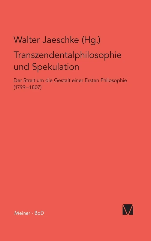 Transzendentalphilosophie und Spekulation: Der Streit um die Gestalt einer Ersten Philosophie (1799-1807): 2-2 (Philosophisch-Literarische Streitsachen)