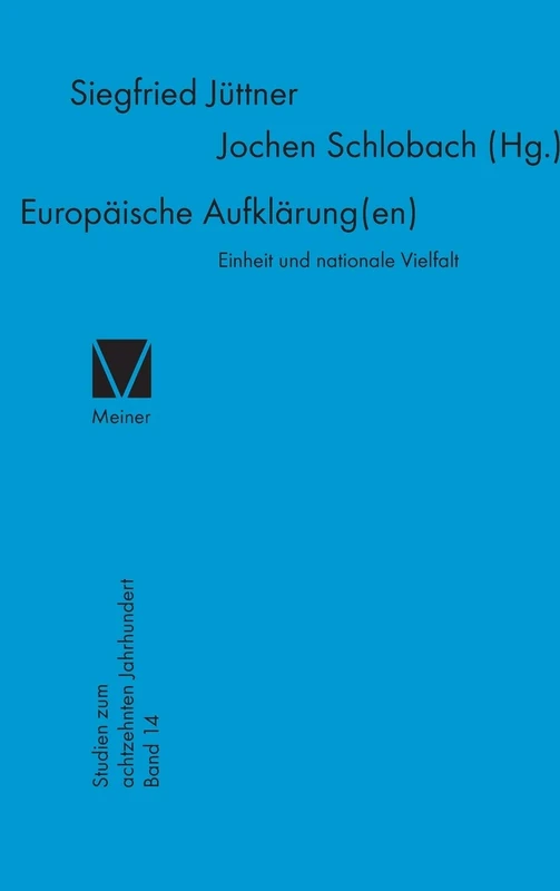 Europäische Aufklärung(en): Einheit und nationale Vielfalt: 14 (Studien Zum Achtzehnten Jahrhundert)