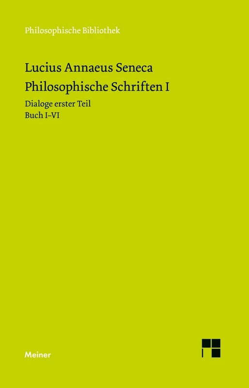 Philosophische Schriften: Dialoge erster Teil / Dialoge zweiter Teil / Briefe an Lucilius. Erster Teil / Briefe an Lucilius. Zweiter Teil