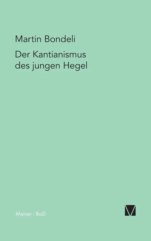 Der Kantianismus des jungen Hegel: Die Kant-Aneignung und Kant-Überwindung Hegels auf seinem Weg zum philosophischen System - Image 1