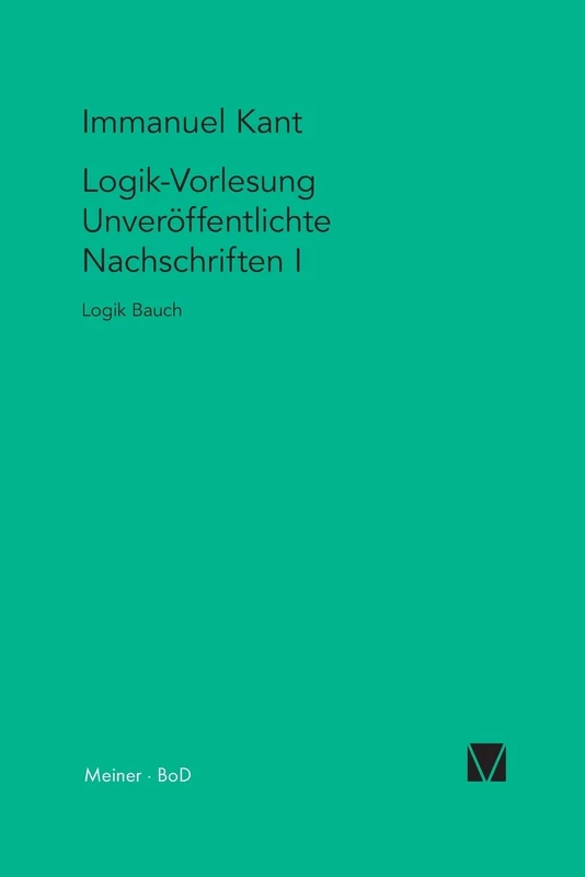 Logik-Vorlesungen. Unveröffentlichte Nachschriften I: Logik Bauch: 8-9 (Kant-Forschungen)