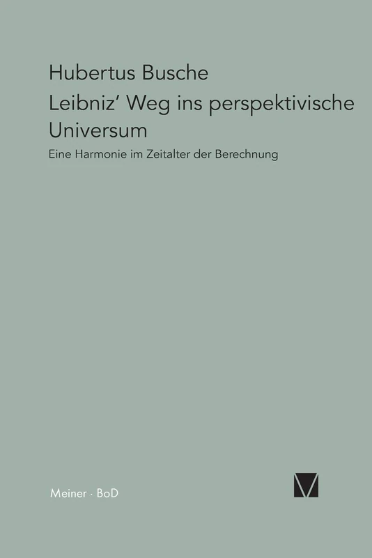 Leibniz' Weg ins perspektivische Universum - Meiner Verlag