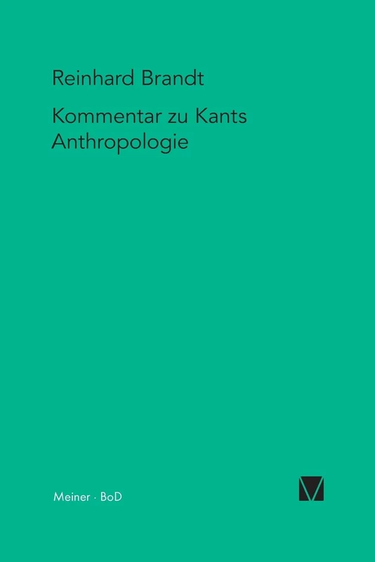 Kritischer Kommentar zu Kants Anthropologie in pragmatischer Hinsicht (1798): 10 (Kant-Forschungen)