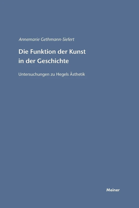 Die Funktion der Kunst in der Geschichte: Untersuchungen zu Hegels Ästhetik