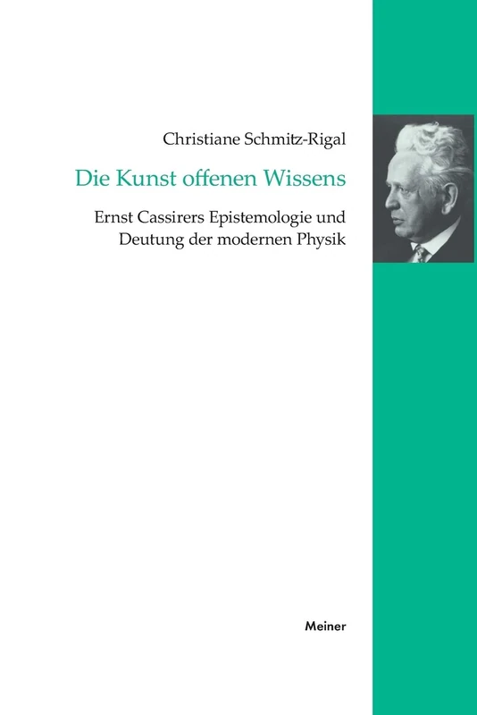 Die Kunst offenen Wissens: Ernst Cassirers Epistemologie und Deutung der modernen Physik: 7 (Cassirer-Forschungen)