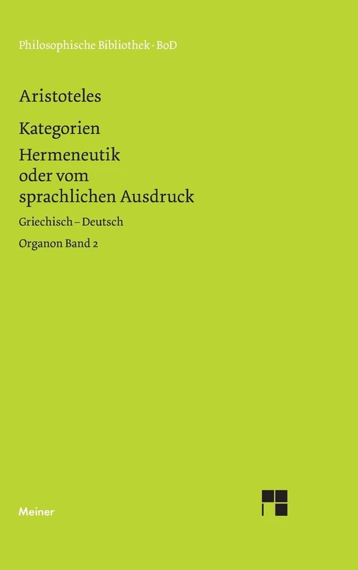 Organon / Organon. Band 2: Kategorien / Hermeneutik oder vom sprachlichen Ausdruck (De interpretatione)