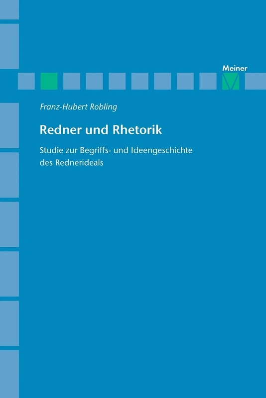 Redner und Rhetorik: Studie zur Begriffs- und Ideengeschichte des Rednerideals