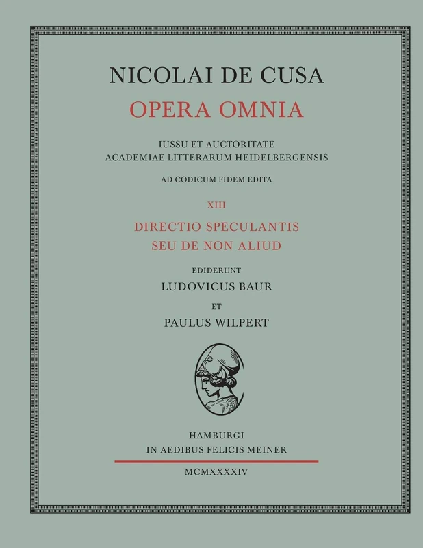 Nicolai de Cusa Opera omnia / Nicolai de Cusa Opera omnia. Volumen XIII.: Directio speculantis seu de non aliud