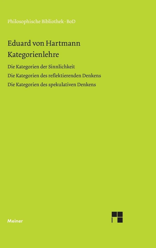 Kategorienlehre: Die Kategorien der Sinnlichkeit, Die Kategorien des reflektierenden Denkens, Die Kategorien des spekulativen Denkens