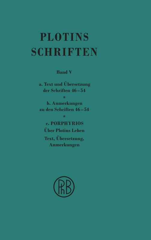 Schriften. Griech.-Dt. / Plotins Schriften Band Va-c (Text- Anmerkungsband und Anhang): Die Schriften 46-54 der chronologischen Reihenfolge und ... Leben und über die Ordnung seiner Schriften