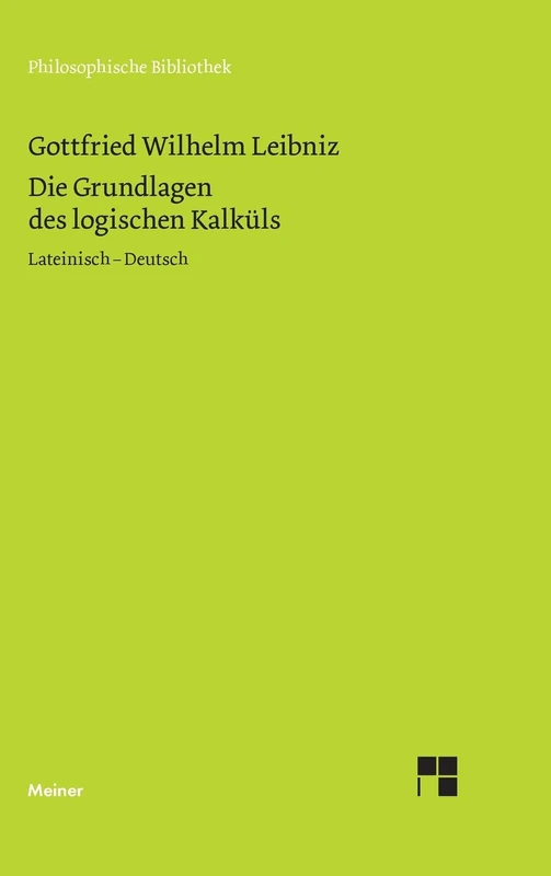 Die Grundlagen des logischen Kalküls: Lateinisch - Deutsch