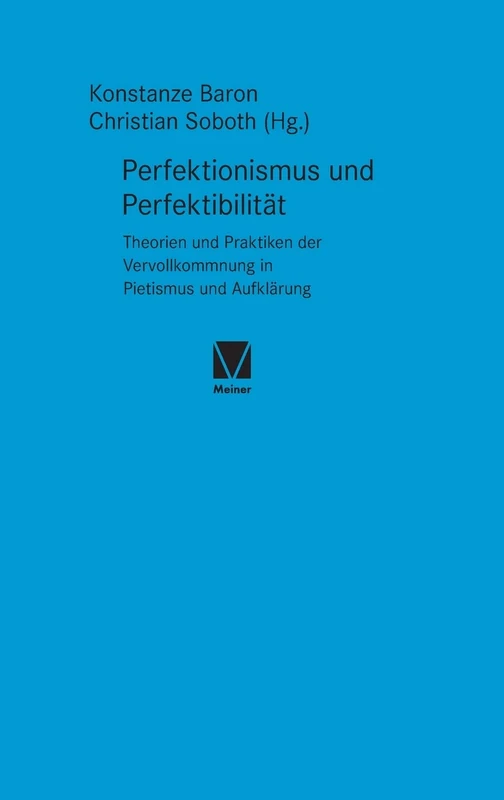 Perfektionismus und Perfektibilität: Theorien und Praktiken der Vervollkommnung in Pietismus und Aufklärung: 39