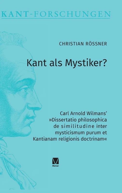 Kant als Mystiker?: Carl Arnold Wilmans' Dissertatio philosophica de similitudine inter mysticismum purum et Kantianam religionis doctrinam - Image 1