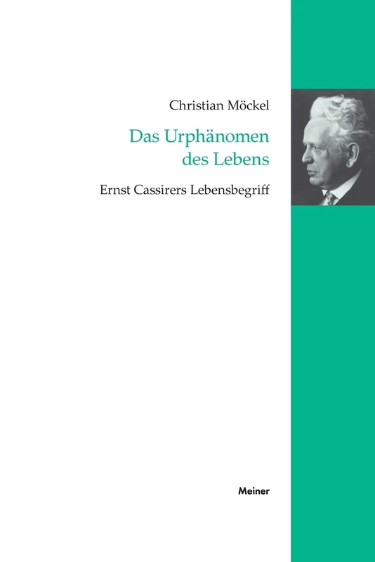 Das Urphänomen des Lebens: Ernst Cassirers Lebensbegriff