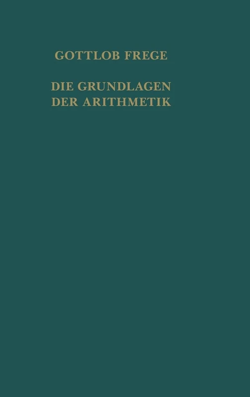 Die Grundlagen der Arithmetik: Eine logisch-mathematische Untersuchung über den Begriff der Zahl. Centenarausgabe