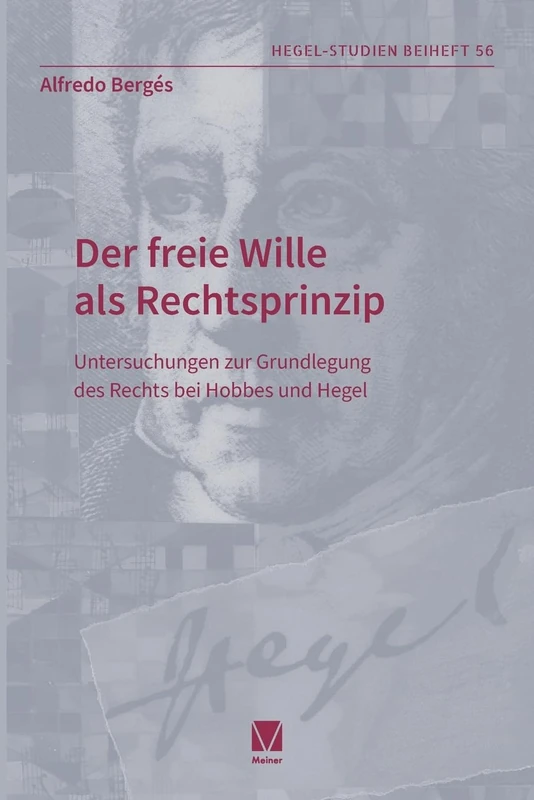 Der freie Wille als Rechtsprinzip: Untersuchungen zur Grundlegung des Rechts bei Hobbes und Hegel