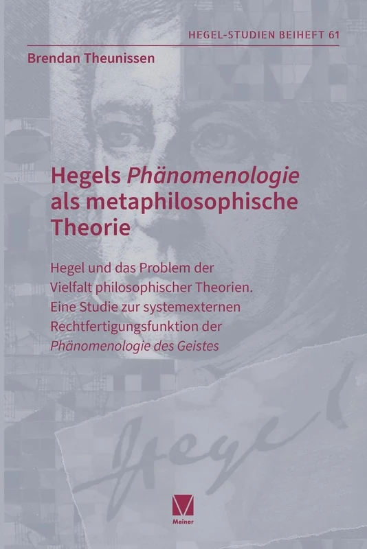 Hegels Phänomenologie als metaphilosophische Theorie: Hegel und das Problem der Vielfalt philosophischer Theorien. Eine Studie zur systemexternen ... der "Phänomenologie des Geistes"