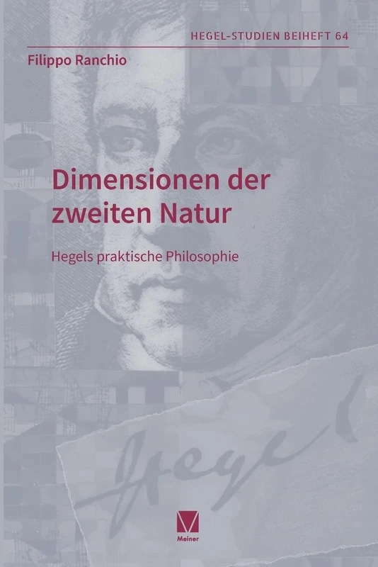 Dimensionen der -zweiten Natur: Hegels praktische Philosophie