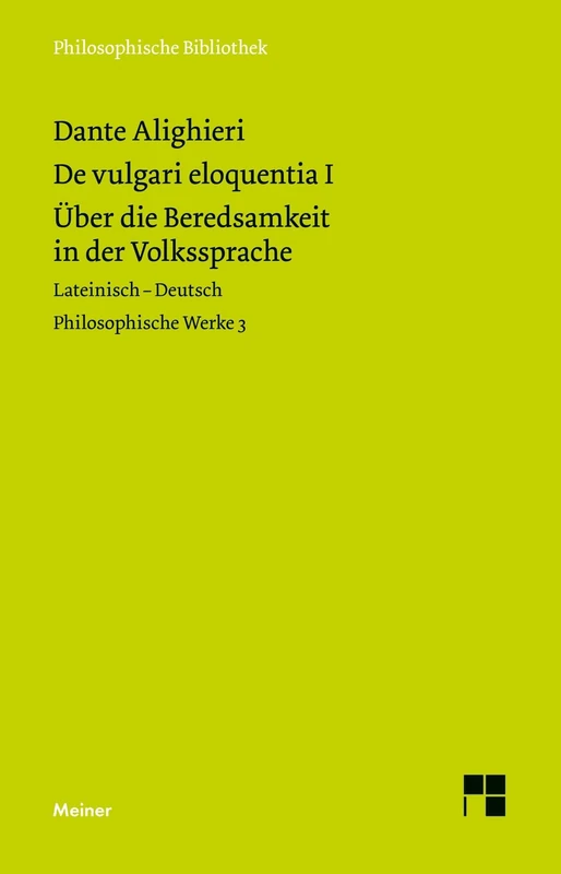 Über die Beredsamkeit in der Volkssprache: Lateinisch-Deutsch. Philosophische Werke 3