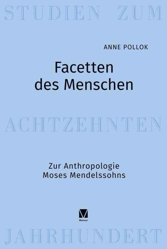 Facetten des Menschen: Zur Anthropologie Moses Mendelssohns