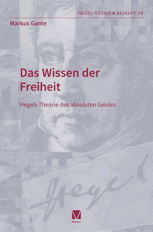 Das Wissen der Freiheit: Hegels Theorie des absoluten Geistes: 79