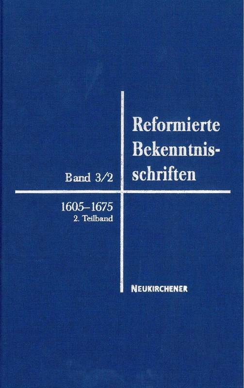 Reformierte Bekenntnisschriften: Bd. 3/2: 1605-1675 2. Teil 1647-1675: 3/2.2