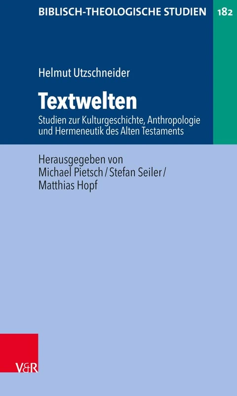 Biblisch-Theologische Studien: Studien zur Kulturgeschichte, Anthropologie und Hermeneutik des Alten Testaments: 182
