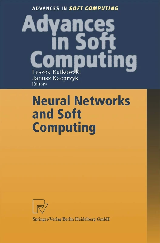 Neural Networks and Soft Computing: Proceedings of the Sixth International Conference on Neural Network and Soft Computing, Zakopane, Poland, June ... in Intelligent and Soft Computing, 19)