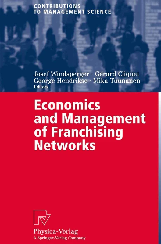 Economics and Management of Franchising Networks (Contributions to Management Science)