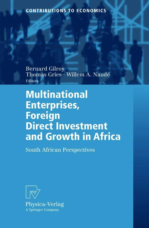 Multinational Enterprises, Foreign Direct Investment and Growth in Africa: South African Perspectives (Contributions to Economics)
